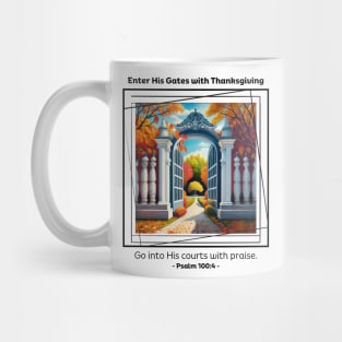 Enter His Gates with Thanksgiving Psalm 100:4 Mug